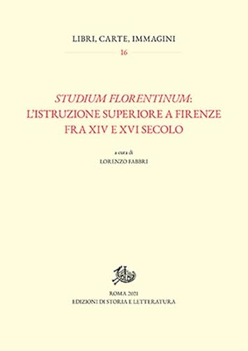 9788893595988: Studium florentinum: l'istruzione superiore a Firenze fra XIV e XVI secolo (Libri, carte, immagini)