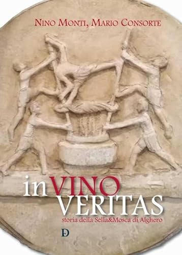 Stock image for In vino veritas. Storia della Sella&Mosca di Alghero for sale by libreriauniversitaria.it
