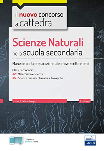 9788893623094: Scienze naturali nella scuola secondaria. Manuale per prove scritte e orali del concorso a cattedra classi A28, A50. Con software di simulazione