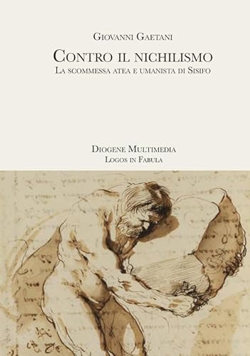 Stock image for Contro il nichilismo. La scommessa atea e umanista di Sisifo for sale by libreriauniversitaria.it