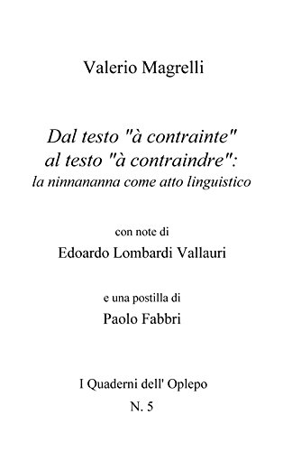 Beispielbild fr Dal testo ? contrainte? al testo ? contraindre?: la ninnananna come atto linguistico (I Quaderni dell'Oplepo) (Italian Edition) zum Verkauf von Lucky's Textbooks