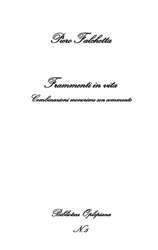 Imagen de archivo de Frammenti in vita: Combinazioni monorime con commento (OPLEPO) (Italian Edition) a la venta por Lucky's Textbooks