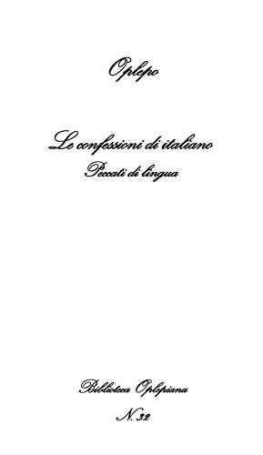 Stock image for Le confessioni di italiano: Peccati di lingua (OPLEPO) (Italian Edition) for sale by GF Books, Inc.
