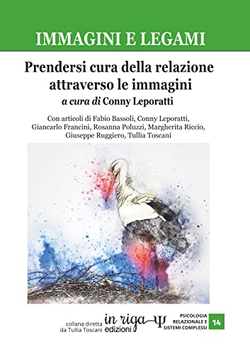 Stock image for Immagini e legami: Prendersi cura della relazione attraverso le immagini (Psicologia relazionale e sistemi complessi) (Italian Edition) for sale by Books Unplugged