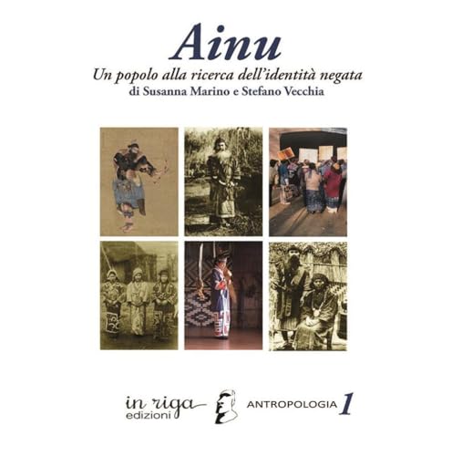 Stock image for Ainu: Un popolo alla ricerca dell?identit negata (ASIA) (Italian Edition) for sale by libreriauniversitaria.it