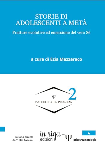 Stock image for Storie di adolescenti a met: Fratture evolutive ed emersione del vero S (Psicotraumatologia) (Italian Edition) for sale by libreriauniversitaria.it