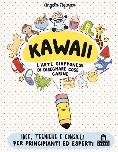 9788893672900: Kawaii per tutti. L'arte giapponese di disegnare cose carine