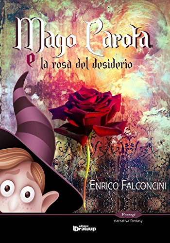 Imagen de archivo de Mago Carota e la rosa del desiderio a la venta por Brook Bookstore