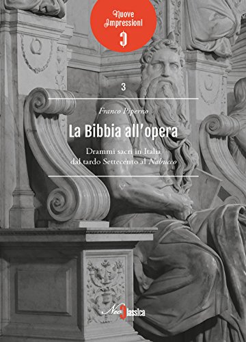 Stock image for La Bibbia all'opera. Drammi sacri in Italia dal tardo Settecento al Nabucco for sale by libreriauniversitaria.it