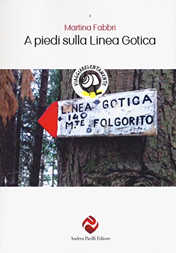 Beispielbild fr A piedi sulla Linea Gotica zum Verkauf von libreriauniversitaria.it
