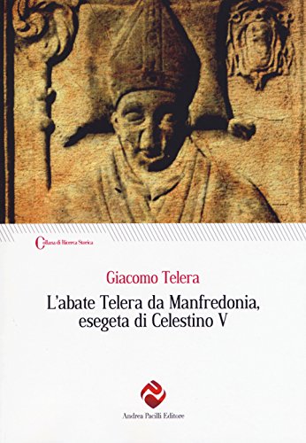 9788893760324: L'abate Telera da Manfredonia, esegeta di Celestino V