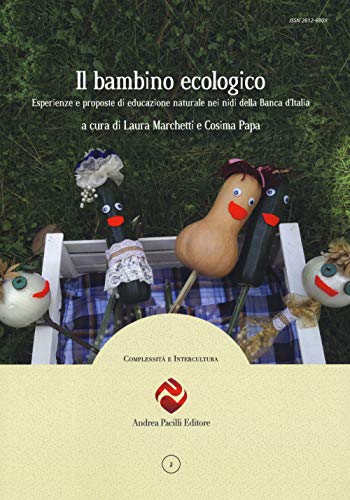 Beispielbild fr Il bambino ecologico. Esperienze e proposte di educazione naturale nei nidi della Banca d'Italia zum Verkauf von Brook Bookstore On Demand