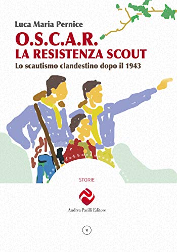 Beispielbild fr O.S.C.A.R. la resistenza scout. Lo scautismo clandestino dopo il 1943. Ediz. illustrata zum Verkauf von Brook Bookstore On Demand