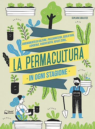 Beispielbild fr La permacultura in ogni stagione. Abbinamento di colture, pacciamatura, suolo vivo, conserve, biodiversit, consumi zero. Ediz. illustrata zum Verkauf von libreriauniversitaria.it