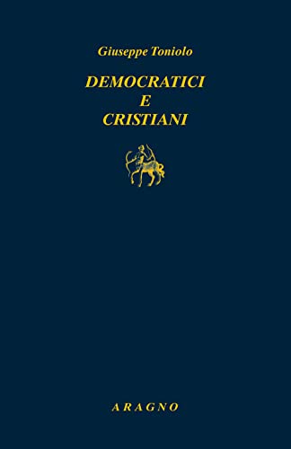 Imagen de archivo de Democratici e cristiani (Biblioteca Aragno) a la venta por libreriauniversitaria.it