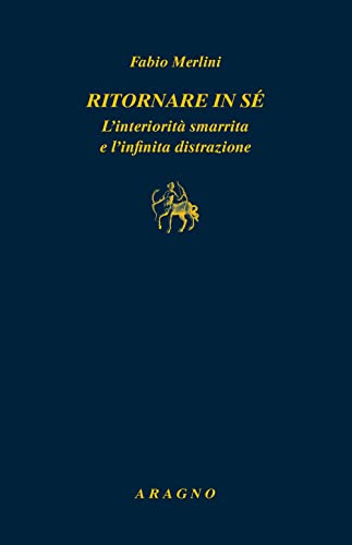 Beispielbild fr Ritornare in s. L'interiorit smarrita e l'infinita distrazione zum Verkauf von Buchpark