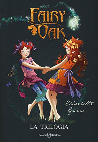 9788893816601: Fairy Oak. La trilogia: Il segreto delle gemelle-Il potere della luce-L'incanto del buio