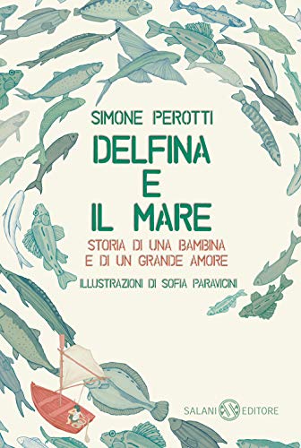 Beispielbild fr Delfina e il mare. Storia di una bambina e di un grande amore zum Verkauf von libreriauniversitaria.it