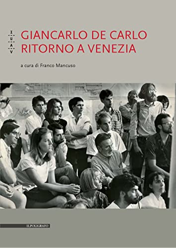 Beispielbild fr Giancarlo De Carlo : ritorno a Venezia zum Verkauf von Libreria gi Nardecchia s.r.l.