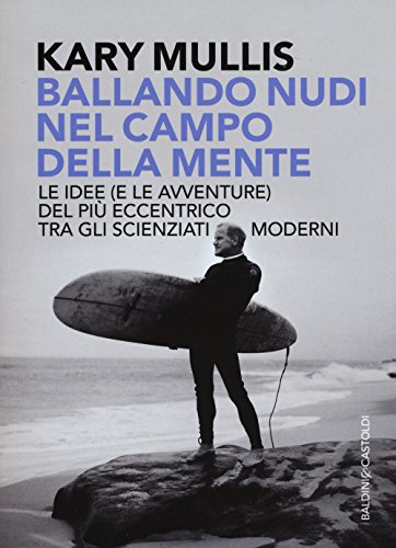 Stock image for Ballando nudi nel campo della mente. Le idee (e le avventure) del pi eccentrico tra gli scienziati moderni for sale by libreriauniversitaria.it