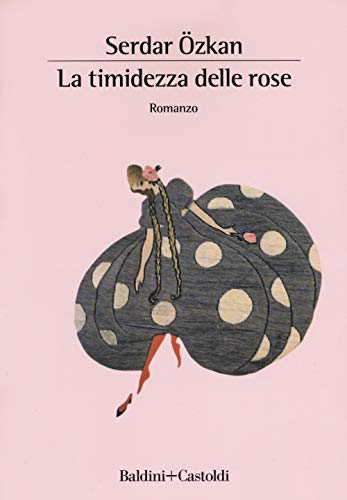 Stock image for La timidezza delle rose for sale by libreriauniversitaria.it