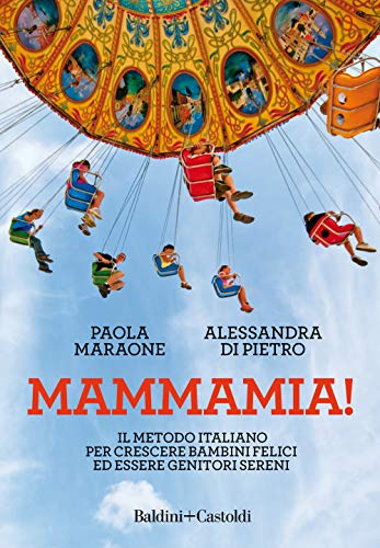 Beispielbild fr Mammamia! Il metodo italiano per crescere bambini felici ed essere genitori sereni zum Verkauf von libreriauniversitaria.it