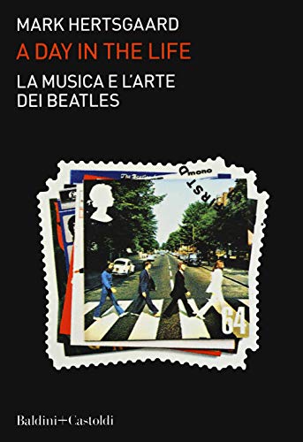 Beispielbild fr La musica e l'arte dei Beatles. A day in the life zum Verkauf von libreriauniversitaria.it