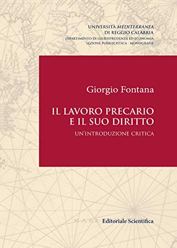 Beispielbild fr Il lavoro precario e il suo diritto. Un'introduzione critica (Univ. Reggio Calabria-Dip. giurisprudenza ed economia. Sez. pubblicistica) zum Verkauf von libreriauniversitaria.it