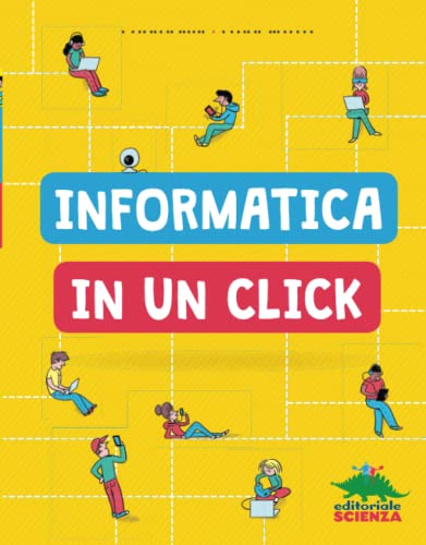 Imagen de archivo de Informatica in un click (A TUTTA SCIENZA) (Italian Edition) a la venta por Books Unplugged