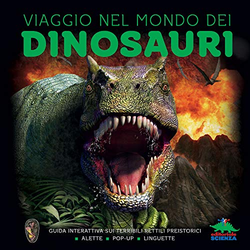 9788893930581: Viaggio nel mondo dei dinosauri. Guida interattiva sui terribili rettili preistorici