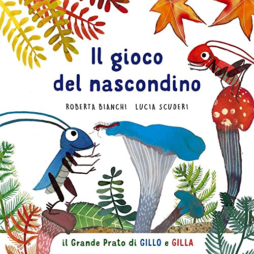 Stock image for Il gioco del nascondino. Il grande prato di Gillo e Gilla. Ediz. a colori for sale by libreriauniversitaria.it