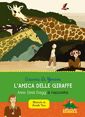 Beispielbild fr L'amica delle giraffe. Anne Innis Dagg si racconta (Donne nella scienza) zum Verkauf von libreriauniversitaria.it