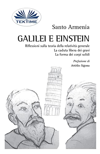 Stock image for Galilei e Einstein: Riflessioni sulla teoria della relativit generale - La caduta libera dei gravi (Italian Edition) for sale by Lucky's Textbooks