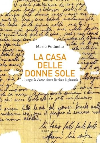 9788894092080: La casa delle donne sole... lungo la Piave, dove fiorisce il girasole (Narrativa)