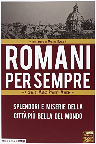 Imagen de archivo de Romani per sempre. Splendori e miserie della citt pi bella del mondo a la venta por libreriauniversitaria.it