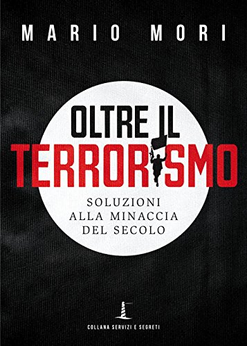 9788894130928: Oltre il terrorismo. Soluzioni alla minaccia del secolo