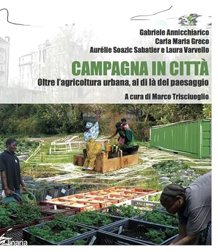 Beispielbild fr Campagna in citt. Oltre l'agricoltura urbana, al di l del paesaggio zum Verkauf von libreriauniversitaria.it