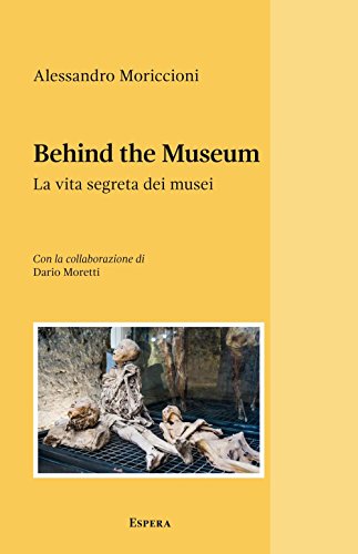 Stock image for Behind the museum. La vita segreta dei musei for sale by Brook Bookstore