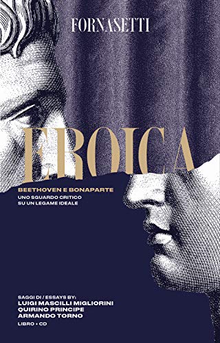 9788894162967: Eroica: Beethoven e Bonaparte. Uno sguardo critico sul legame ideale tra i due personaggi. Ediz. italiana e inglese. Con CD-Audio