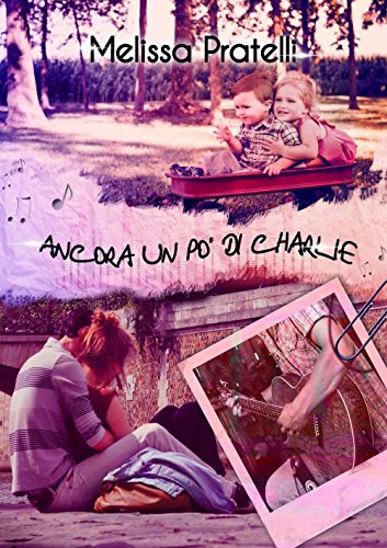 Ancora un po’ di Charlie - Melissa Pratelli