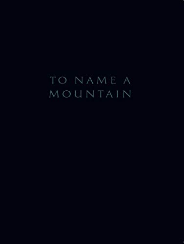 Imagen de archivo de To name a mountain a la venta por Brook Bookstore