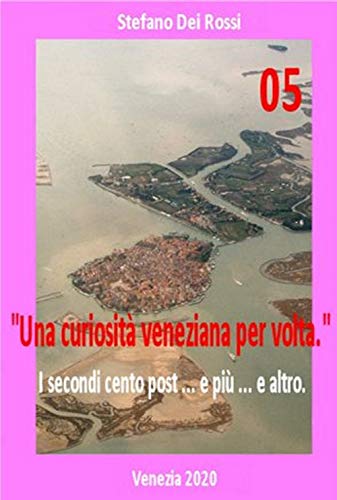 Stock image for Una curiosit veneziana per volta 5: I secondi cento post . e pi . e altro (Italian Edition) for sale by GF Books, Inc.