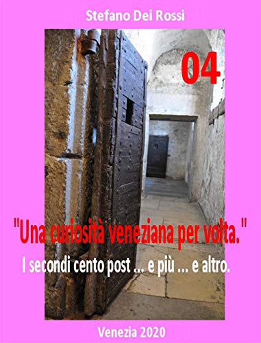Stock image for Una curiosit veneziana per volta 4: I secondi cento post . e pi . e altro (Italian Edition) for sale by Books Unplugged