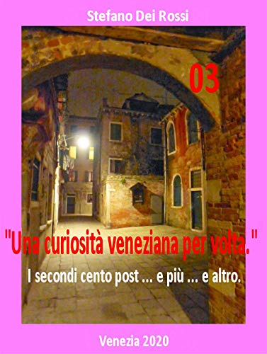 Stock image for Una curiosit veneziana per volta 3: I secondi cento post . e pi . e altro (Italian Edition) for sale by GF Books, Inc.