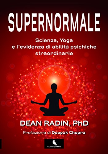 9788894200546: Supernormale. Scienza, yoga e l'evidenza di abilit psichiche straordinarie