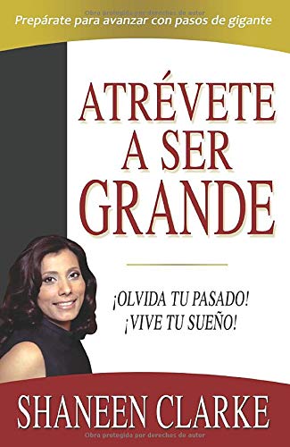 Beispielbild fr Atrvete a ser grande: Olvida tu pasado! Vive tu sueo! zum Verkauf von Revaluation Books