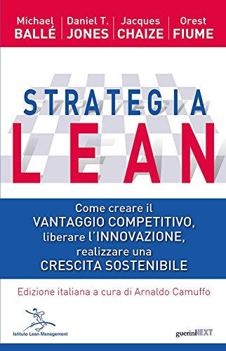 Stock image for Strategia Lean. Come creare il vantaggio competitivo, liberare l'innovazione, realizzare una crescita sostenibile for sale by Brook Bookstore
