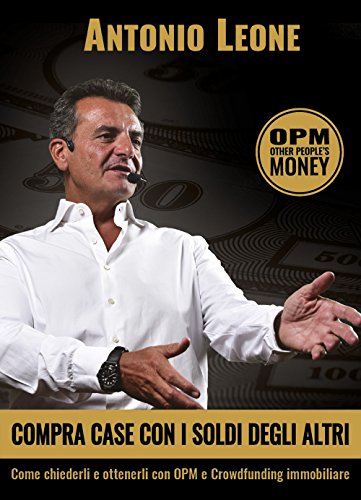 Stock image for Compra case con i soldi degli altri. Come chiederli e ottenerli con OPM e crowdfunding immobiliare for sale by Brook Bookstore