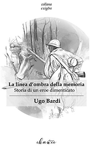 Stock image for La linea d'ombra della memoria. Storia di un eroe dimenticato for sale by libreriauniversitaria.it