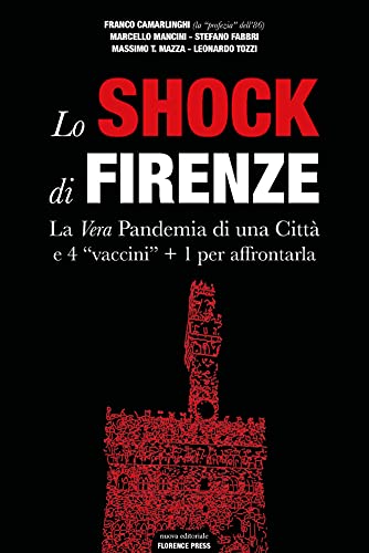 9788894381658: Lo shock di Firenze. La vera pandemia di una citt? e 4 ?vaccini? + 1 per affrontarla